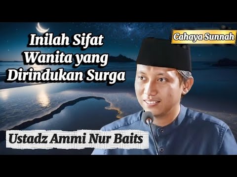 These are the Signs of the CHOSEN WOMAN that Heaven Longs for, Ustadz Ammi Nur Baits