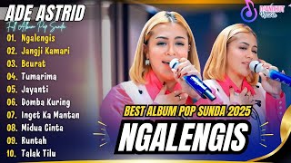 Download lagu ADE ASTRID - NGALENGIS l FULL ALBUM POP SUNDA TERBARU 2025 ADE ASTRID X GERENGSENG TEAM mp3