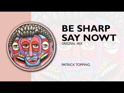 Patrick Topping - Be Sharp Say Nowt (Original Mix)