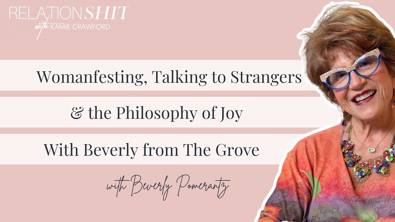 Womanfesting, Talking to Strangers & the Philosophy of Joy with Beverly from The Grove!