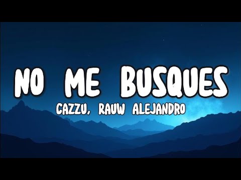 Cazzu, Rauw Alejandro - No Me Busques (Letra/Lyrics)