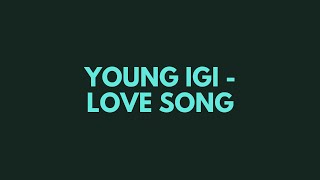 Young Igi Love Song