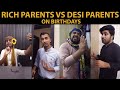 Rich Parents VS Desi Parents on Birthday | Waleed Wakar | DablewTee | WT | Unique Microfilms
