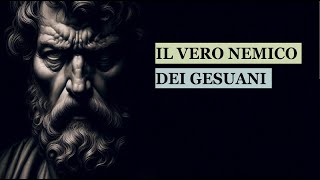 "Il vero nemico dei gesuani"