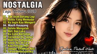 Download lagu ALBUM NOSTALGIA PALING SEDIH 😭 PATAH HATI 💔| LAGU KENANGAN VIRAL TERBARU 2026 | Tak Usah Datang Lagi mp3