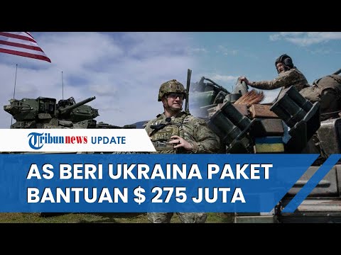 Amerika Serikat Beri Ukraina Paket Bantuan Senilai Rp 4,28 Triliun untuk Menghadapi Gempuran Rusia
