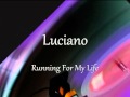 Luciano - Running For My Life