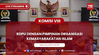 KOMISI VIII DPR RI RDPU DENGAN PIMPINAN ORGANISASI KEMASYARAKATAN ISLAM