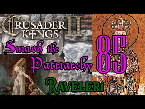 Smash the Patriarchy 85 | Let's Play Crusader Kings 2 (CK2) | Paradox Grand Strategy | Dynastic RPG