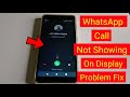 WhatsApp Incoming Call Not Showing on Display || WhatsApp Call Notification Not Showing