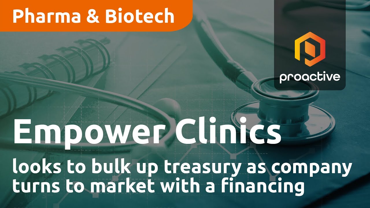 Empower Clinics looks to bulk up treasury as company turns to market with a financing