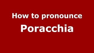 How to pronounce Poracchia