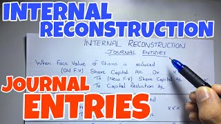 #2 Internal Reconstruction - Journal Entries  -By Saheb Academy