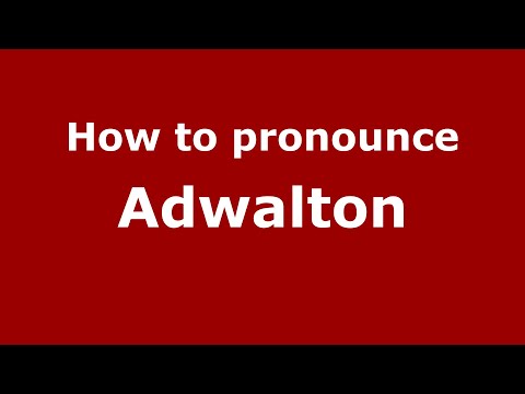 How to pronounce Adwalton