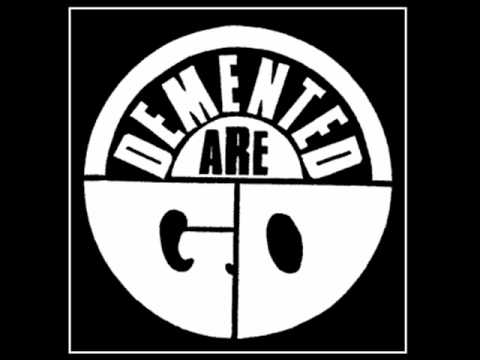 Demented Are Go - Where You Gonna Go
