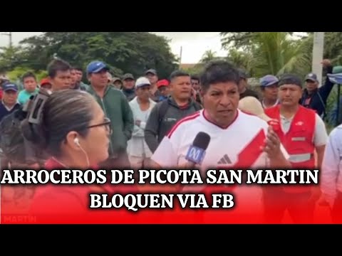 San Martin. Picota ARROCEROS bloquean vía Fernando Bustamante BELAÚNDE 