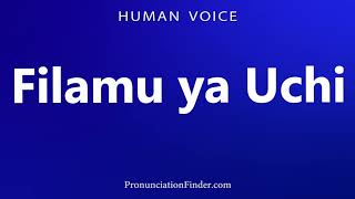 Download lagu How To Pronounce Filamu ya Uchi mp3