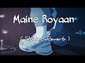 Lyrics Maine Royaan Tanveer Evan Slowed Reverb With Raining Outside