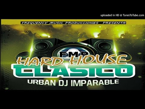 Mix Hard House Clasico Solo Éxitos By Urban Dj - Frequency Music Producciones