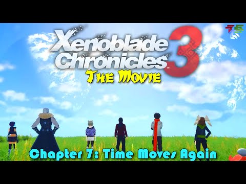 Xenoblade Chronicles 3 The Movie - Chapter 7: Time Moves Again