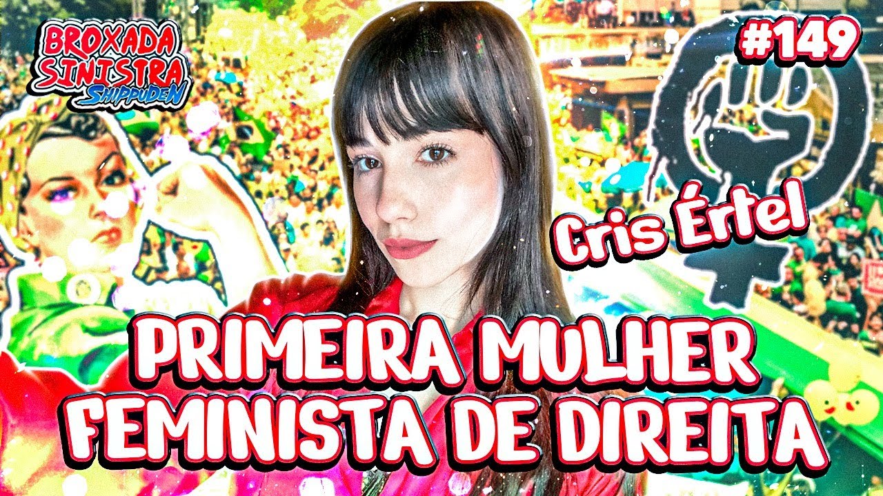 CRIS ÉRTEL FEMINISTA DE DIREITA - #149