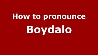 How to pronounce Boydalo