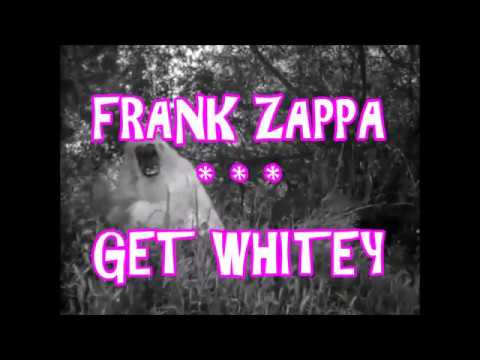 FRANK ZAPPA -- GET WHITEY