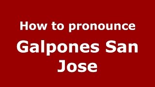 How to pronounce Galpones San Jose