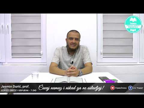 Uzroci sreće i uspjeha - 7. dio - Čuvaj namaz i nikad ga ne ostavljaj! - Jasmin Durić, prof.