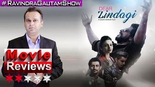 Unbiased Movie Review of Dear Zindagi | Ravindra Gautam Show