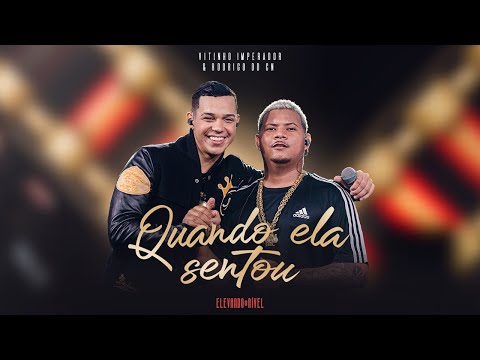 Quando Ela Sentou | Vitinho Imperador & Rodrigo do CN | #ElevandoONível