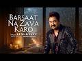 Barsaat Na Zaya Karo Official Lyrical Video Kumar Sanu Mohit Dogra