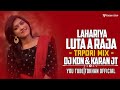 LAHARIYA LUTA A RAJA TAPORI MIX DJ KDN X KARAN JT TOKHAN OFFICIAL