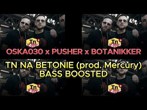[BASS BOOSTED] OSKA030 x PUSHER x BOTANIKKER - TN NA BETONIE (prod. Mercury) [BASS BOOSTED]