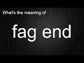 What's the meaning of "fag end", How to pronounce fag end?