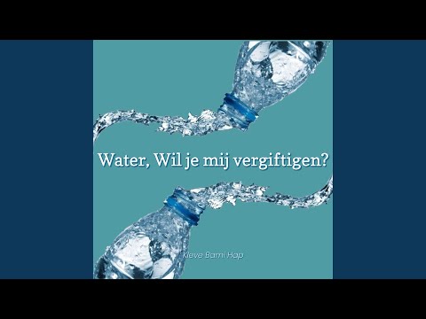 Water, wil je mij vergiftigen?