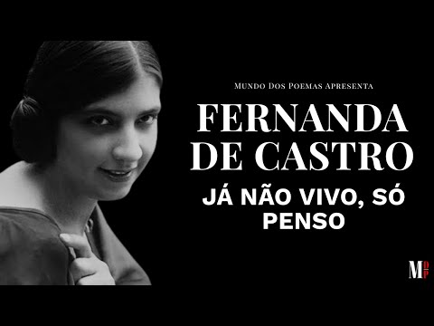 Já Não Vivo Só Penso | Poema de Fernanda de Castro com narração de Mundo Dos Poemas