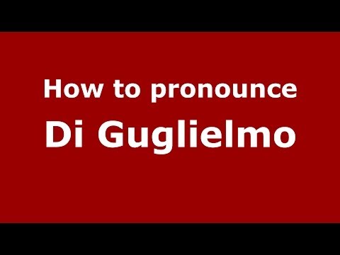 How to pronounce Di Guglielmo (Italian/Italy) - PronounceNames.com