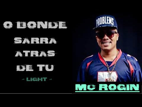 MC ROGIN DO BF - O BONDE SARRA ATRAS DE TU ( LIGHT )