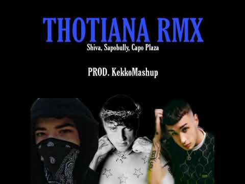 Shiva, Sapobully, Capo Plaza - THOTIANA RMX