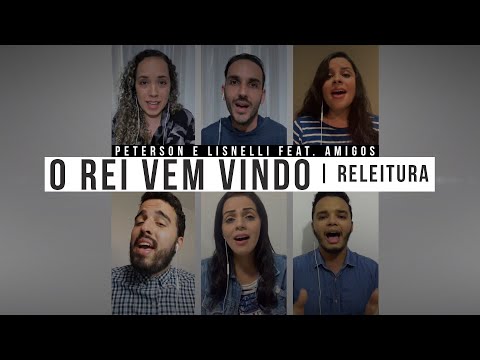 Peterson e Lisnelli feat. Amigos - O Rei vem vindo | Releitura