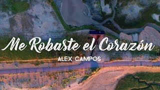 Me Robaste El Corazón - Alex Campos #JuevesRetro (LETRA)