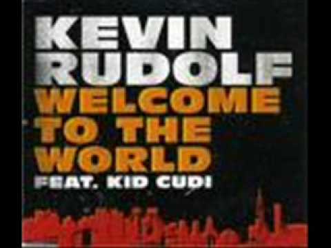 welcome to the world by kevin rudolf feat.kid cudi