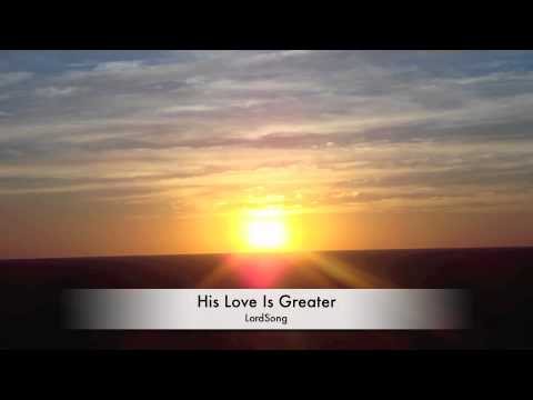 LordSong _ His Love Is Greater