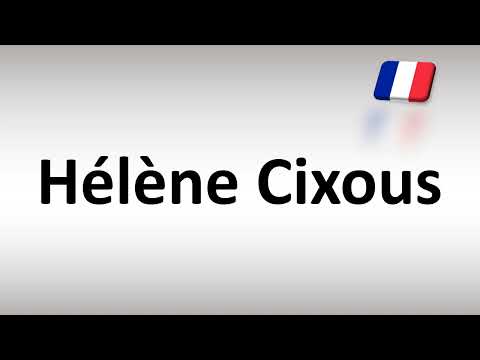 How to Pronounce ''Hélène Cixous'' Correctly in French