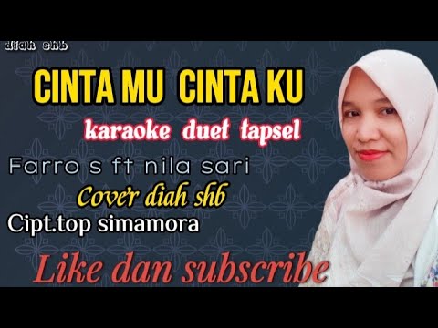 Cintamu Cintaku karaoke duet tapsel  farro ft nila sari#laguviral |diah shb