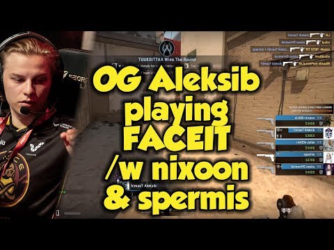 OG Aleksib playing Faceit with nixoon & spermis