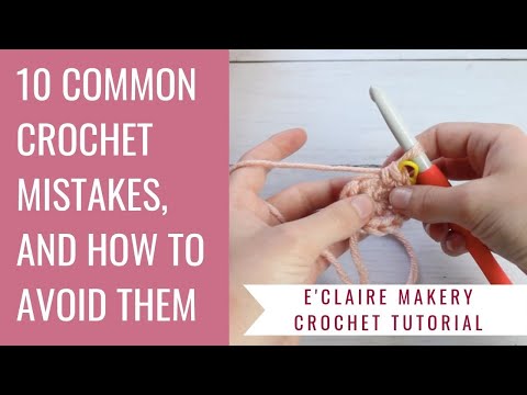 10 Common Mistakes Crocheters Make and How to Avoid Them