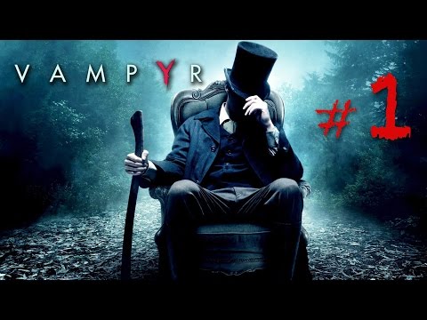 Vampyr - Walkthrough Gameplay Part 1 [PS4]