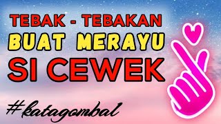 Download lagu TEBAK - TEBAKAN GOMBAL BUAT MERAYU CEWEK / PACAR || KATA GOMBAL || BIKIN BAPER mp3
